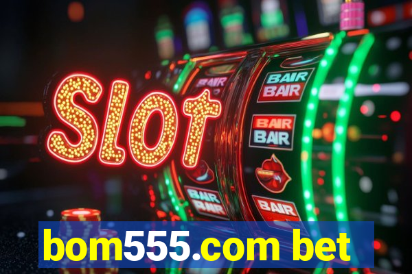 bom555.com bet